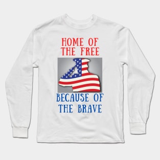 Home of the free because of the brave Long Sleeve T-Shirt